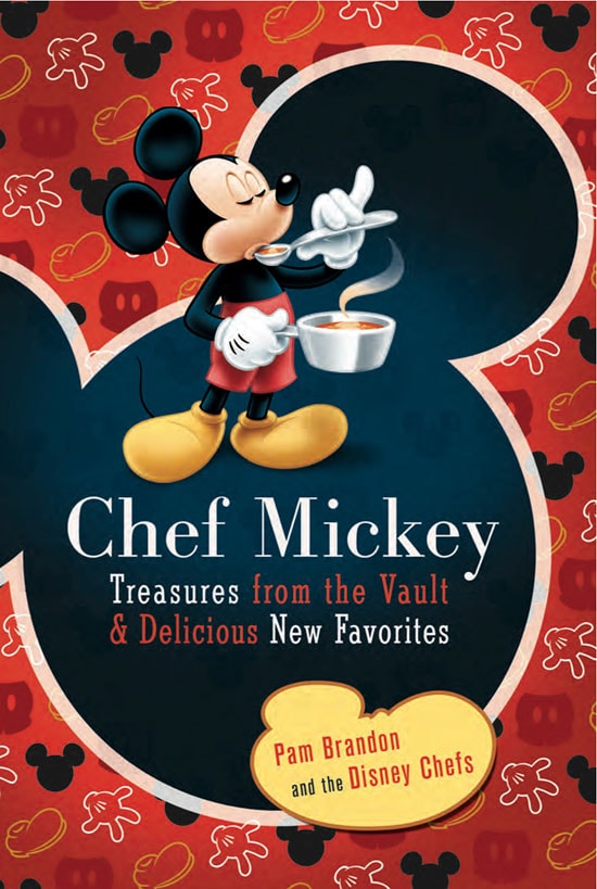 “Chef Mickey: Treasures From the Vault & Delicious New Favorites” Cookbook