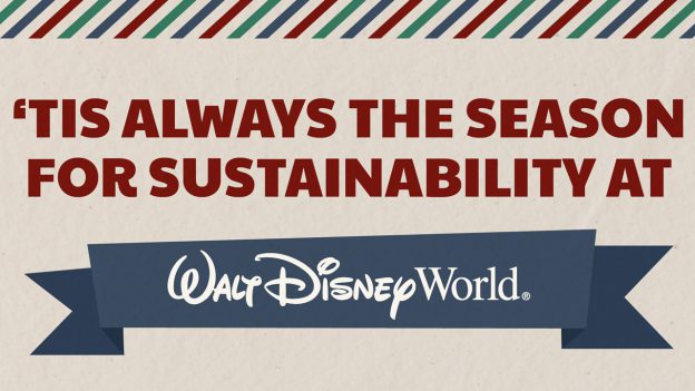 'Tis Always the Season for Sustainability at Walt Disney World Resort