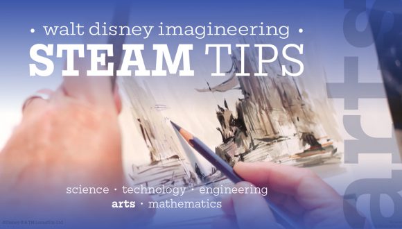 Walt Disney Imagineering STEAM Tips - Science, Technology, Engineering, Arts, Mathematics