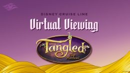 Disney Cruise Line Virtual Viewing: "Tangled: The Musical"