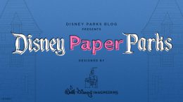 Disney Parks Blog presents Disney Paper Parks designed by Walt Disney Imagineering