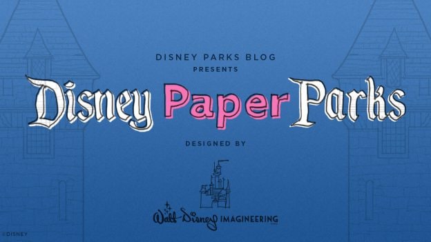 Disney Parks Blog presents Disney Paper Parks designed by Walt Disney Imagineering