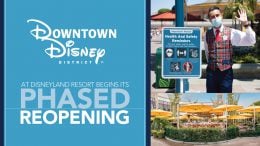 Downtown Disney District at Disneyland Resort begins its phased reopening