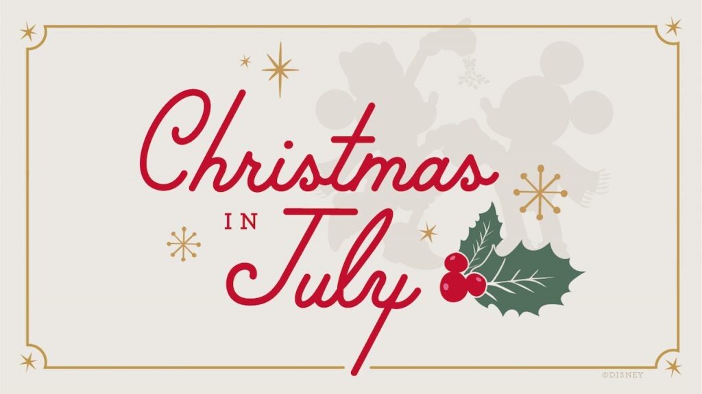 Celebrate ChristmasinJuly with a Summertime Holiday Celebration at Home Disney Parks Blog
