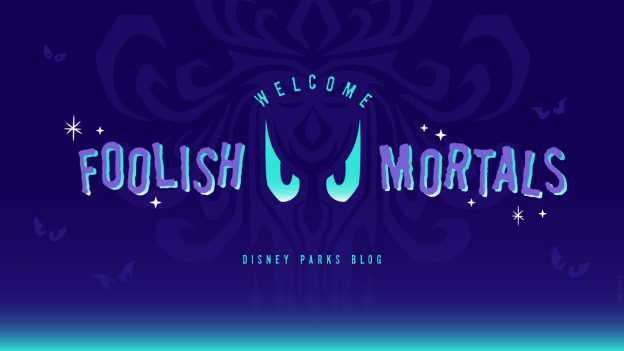 Welcome Foolish Mortals - Disney Parks Blog