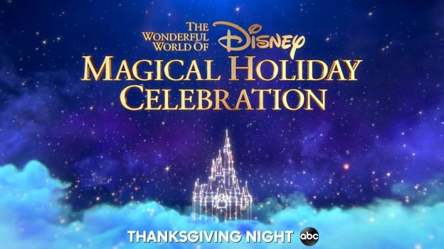 “The Wonderful World of Disney: Magical Holiday Celebration” - Thanksgiving night on ABC