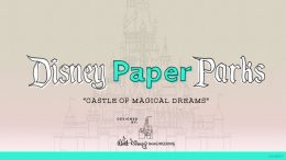 Disney Paper Parks "Castle of Magical Dreams" Designed by: Walt Disney Imagineering