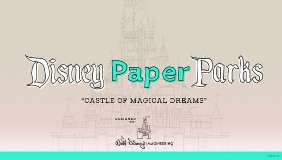 Disney Paper Parks "Castle of Magical Dreams" Designed by: Walt Disney Imagineering