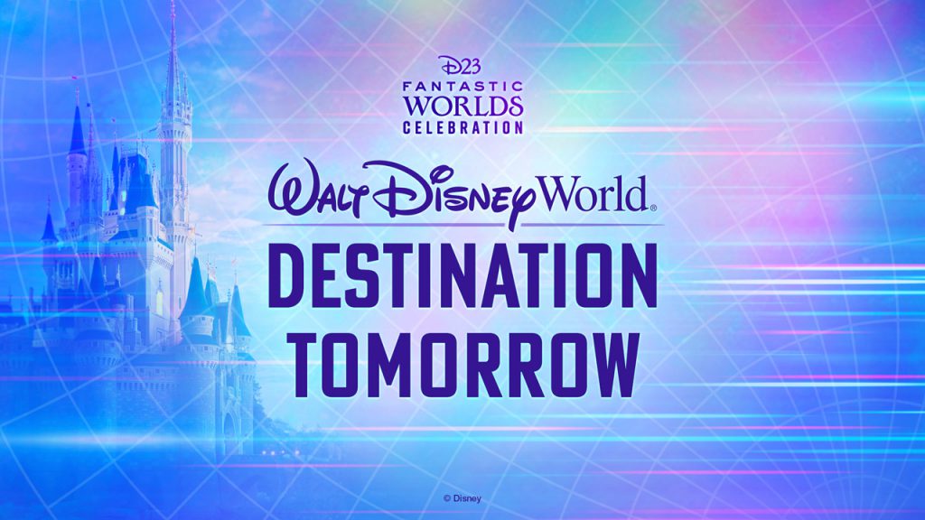D23 Fantastic Worlds Celebration - Walt Disney World Destination Tomorrow