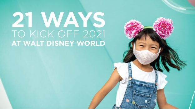 21 Ways to Kick off 2021 at Walt Disney World Resort graphic