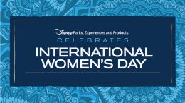 Disney Parks, Experiences and Products Celebrates International Women's Day