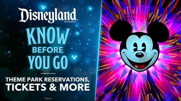 Disneyland Know Before You Go - Theme Park Reservations, Tickets & More