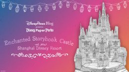 Disney Parks Blog presents: Disney Paper Parks Enchanted Storybook Castle at the Shanghai Disney Resort