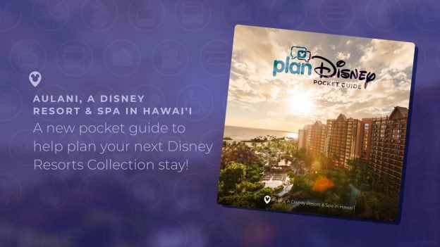 planDisney Pocket Guide to Aulani, A Disney Resort & Spa in Hawai'i - A new pocket guide to help plan your next Disney Resorts Collection stay!