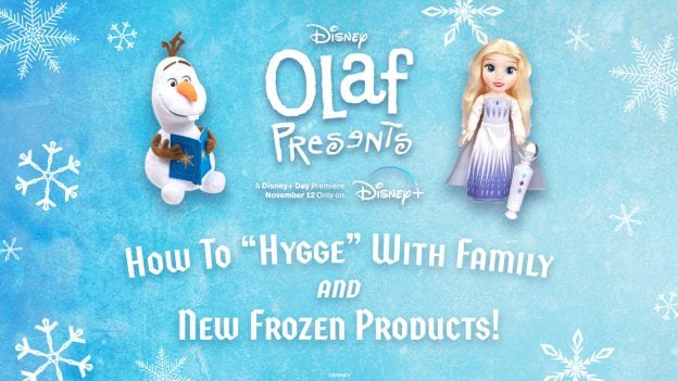 Disney Olaf Presents - A Disney+ Day Premiere, November 12 only on Disney+: How to "Hygge" with Family and New Frozen Products