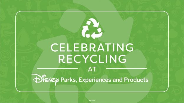 Celebrating Recycling at Disney Parks, Experiences and Products
