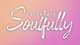 Celebrate Soulfully graphic