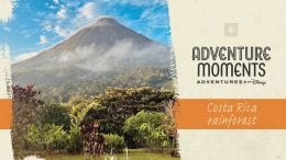 Adventure Moments: Experience ‘Pura Vida’ in Costa Rica with Adventures by Disney