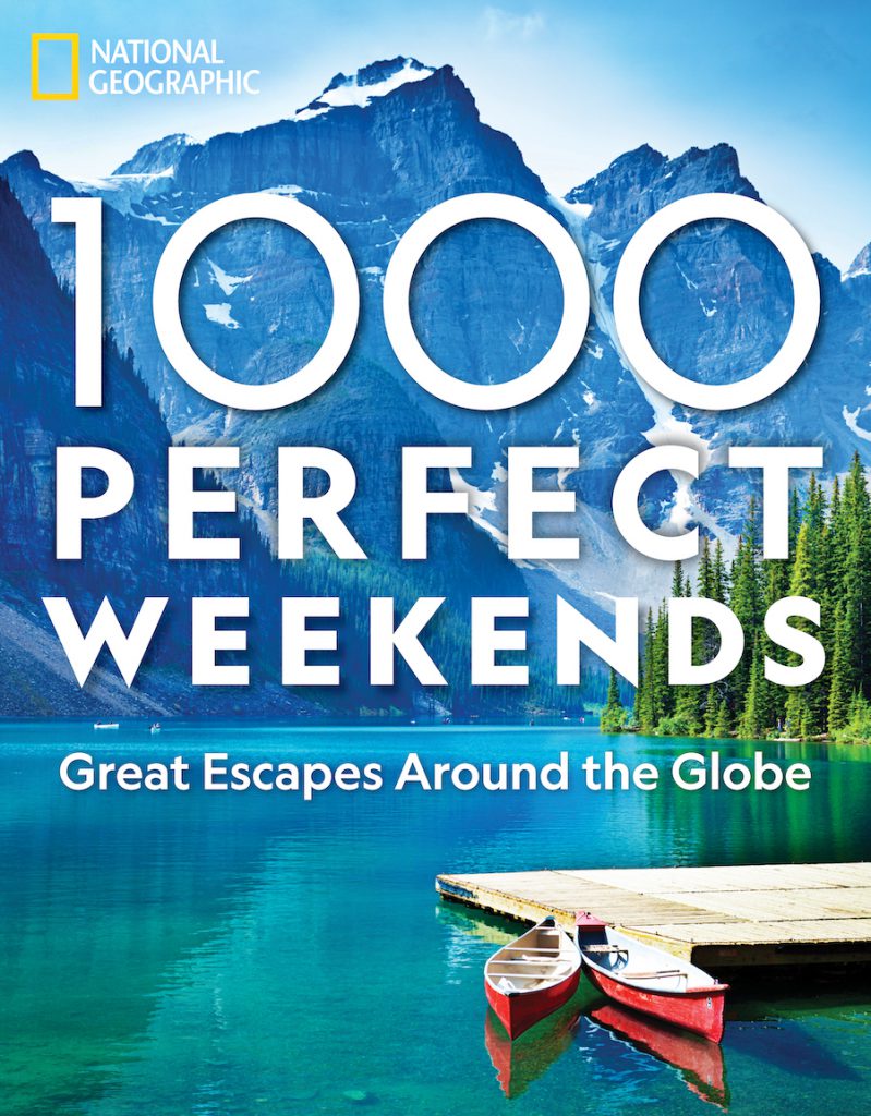 “1,000 Perfect Weekends: Great Getaways Around the Globe” is