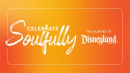‘Celebrate Soulfully’ this Summer at Disneyland Resort graphic