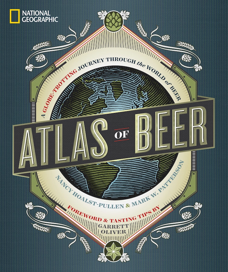 “National Geographic Atlas of Beer: A Globe-Trotting Journey Through the World of Beer”