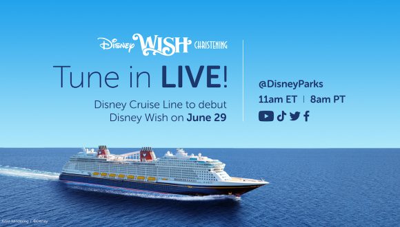 Tune in LIVE! Disney Cruise Line to Debut Disney Wish on June 29