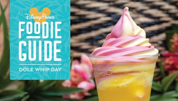 Foodie Guide to DOLE Whip Day 2022 at Disney