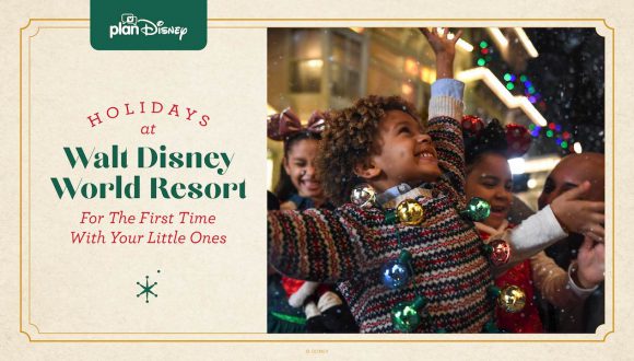 planDisney: Holidays at Walt Disney World Resort for the First Time with Your Little Ones