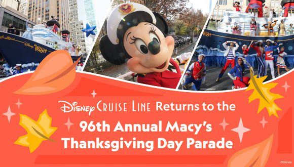 Disney Cruise Line Returns to the 96th Annual Macy’s Thanksgiving Day Parade