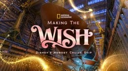 National Geographic’s Disney Wish Documentary Premieres Dec. 24