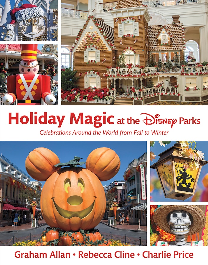 Holiday Magic at the Disney Parks: Celebrations Around the World from Fall to Winter