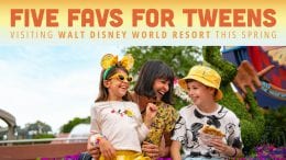 Five Favs for Tweens Visiting Walt Disney World Resort This Spring