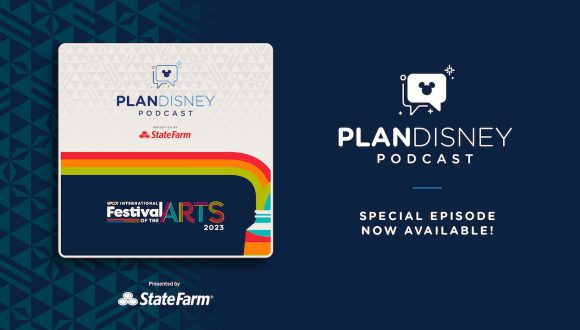 planDisney Podcast: Guide to EPCOT International Festival of the Arts
