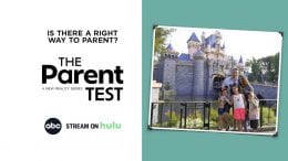 ABC’s “The Parent Test” takes a trip to the Disneyland Resort