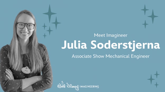 Meet Imagineer Julia Soderstjerna | Associate Show Mechanic Engineer with Walt Disney Imagineering