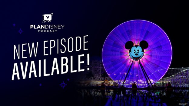 planDisney Podcast Talks All Things Disney California Adventure Park