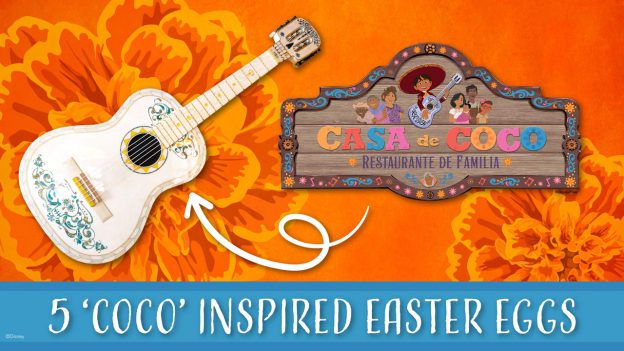 Casa de Coco – Restaurante de Familia's logo next to a white guitar with an orange background with the writing "5 ‘Coco’ Inspired Easter Eggs" on it