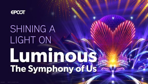 Shining a Lights on Luminous The Symphony of Us coming to EPCOT