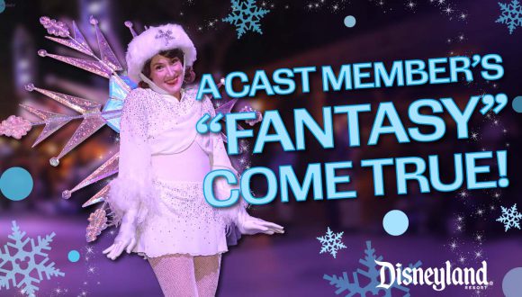 A Cast Member's "Fantasy" Come True! Disneyland