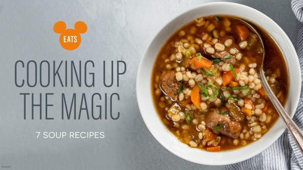 Disney Eats: Warm Up with 7 Soup Recipes - Cooking up the Magic