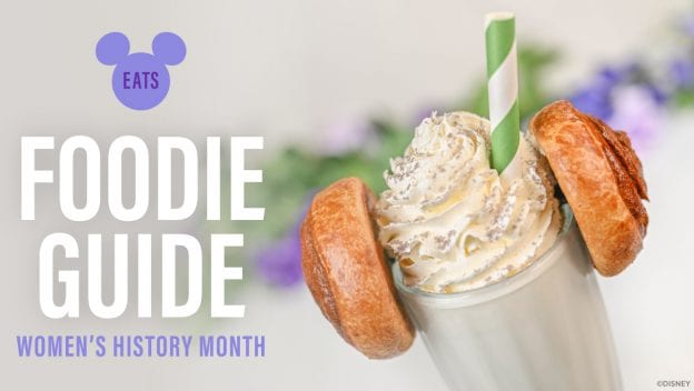 Disney Eats: Foodie Guide to Women’s History Month 2024