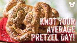 Ultimate Disney Pretzel Guide, Knot Your Average Pretzel Day!