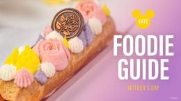 Disney Eats: Mother’s Day Foodie Guide 2024