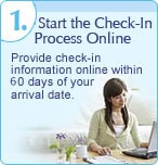 1. Start the Check-In Process Online: Provide check-in information online within 60 days of your arrival date.
