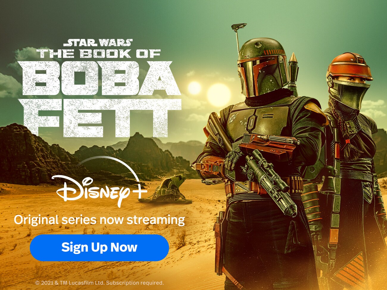 Boba Fett, Fennec Shand and a spaceship next to the words Star Wars Book of Boba Fett, Disney Plus, Original Series Now Streaming, Sign Up Now