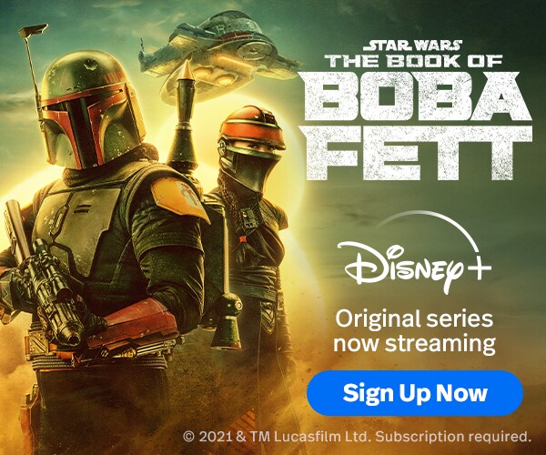 Boba Fett, Fennec Shand and a spaceship next to the words Star Wars Book of Boba Fett, Disney Plus, Original Series Now Streaming, Sign Up Now