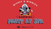 Una animación de Mickey y Minnie con las palabras Mickey and Minnie's Surprise Party at Sea 