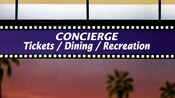Letrero con diseño de película y la frase 'Concierge, Tickets/Dining/Recreation' (Conserjería, tickets, comidas, recreación)