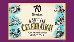 A banner featuring the Disneyland 70th Celebration logo and artistic sketches of several classic Disneyland rides, with text that reads ‘A Story of Celebration 70th Anniversary Guided Tour’