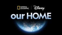 National Geographic and Disney logos above Earth and text that reads "our Home"
